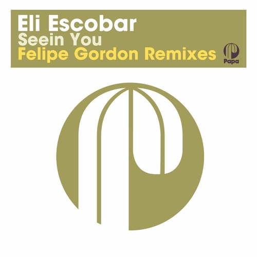 Eli Escobar - Seein You (Felipe Gordon Remixes) [PAPA151]